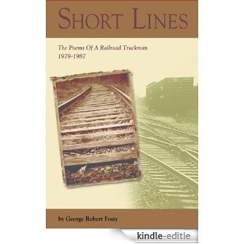 Short Lines: The Poems Of A Railroad Trackman 1979-1987. (English Edition) [Kindle-editie]