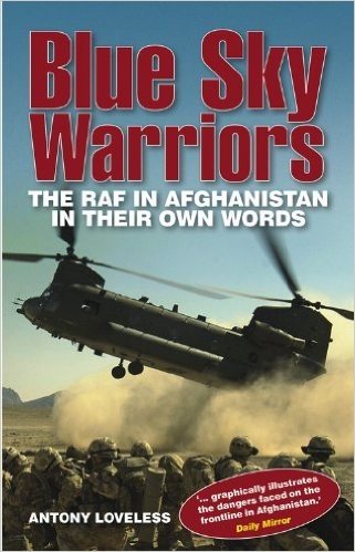 Blue Sky Warriors: The RAF in Afghanistan in Their Own Words