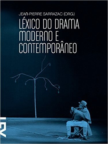 Léxico do drama moderno e contemporâneo (Cinema, Teatro e Modernidade)