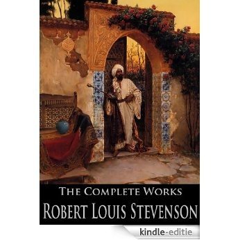 The Complete Works of Robert Louis Stevenson: The New Arabian Nights, Treasure Island, The Body-Snatcher, The Strange Case of Dr. Jekyll and Mr. Hyde and More (English Edition) [Kindle-editie]