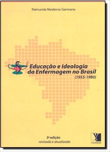 Educação e Ideologia da Enfermagem no Brasil. 1955 - 1980
