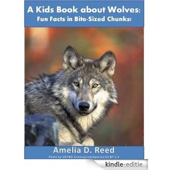 A Kids Book about Wolves: Fun Facts in Bite-Sized Chunks (English Edition) [Kindle-editie] beoordelingen
