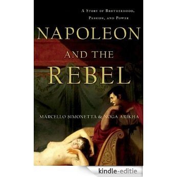 Napoleon and the Rebel: A Story of Brotherhood, Passion, and Power [Kindle-editie] beoordelingen