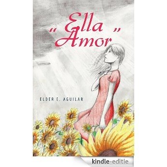 Ella "Amor" (Spanish Edition) [Kindle-editie]