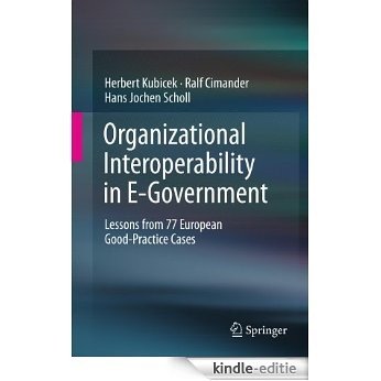 Organizational Interoperability in E-Government: Lessons from 77 European Good-Practice Cases [Kindle-editie]