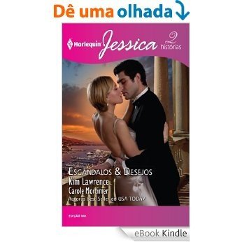 Escândalos e Desejos - Harlequin Jessica Ed. 168 [eBook Kindle]