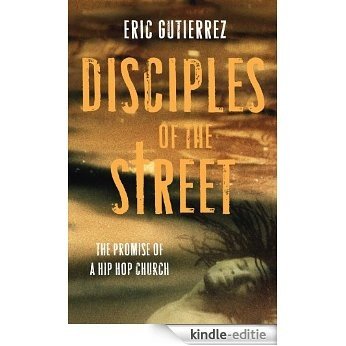 Disciples of the Street: The Promise of a Hip Hop Church [Kindle-editie]