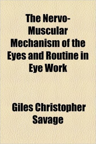 The Nervo-Muscular Mechanism of the Eyes and Routine in Eye Work