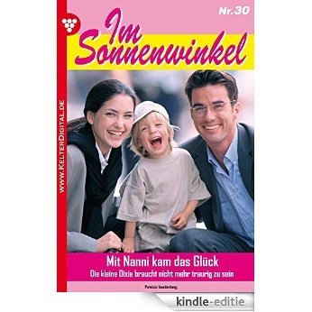 Im Sonnenwinkel 30 - Familienroman: Mit Nanni kam das Glück (German Edition) [Kindle-editie]