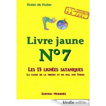 LE LIVRE JAUNE 7 : Les 13 lignées sataniques (Volume 1 -  Edition modifiée) (French Edition) [Kindle-editie]