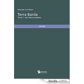 Terra Barda: Tome 1 - Les Indo-européens [Kindle-editie]