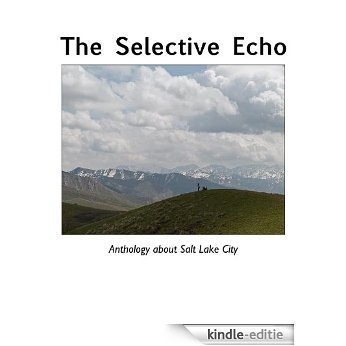 The Selective Echo Anthology (English Edition) [Kindle-editie]