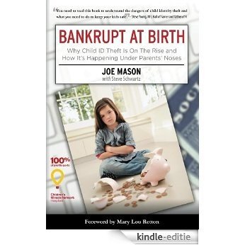Bankrupt at Birth:: Why Child Identity Theft Is On The Rise & How It's Happening Under Parents' Noses (English Edition) [Kindle-editie]
