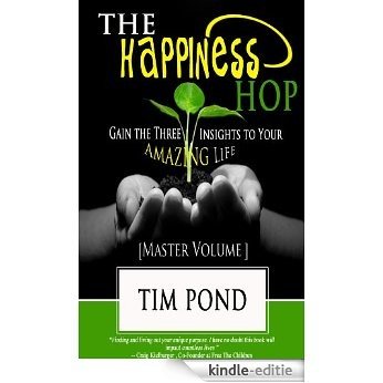 The Happiness Hop - Gain the Three Insights to Your Amazing Life (Master Volume) (The Happiness Hop Collection Book 4) (English Edition) [Kindle-editie]