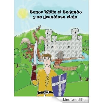 Senor Willie el Segundo y su grandioso viaje. (Spanish Edition) [Kindle-editie]