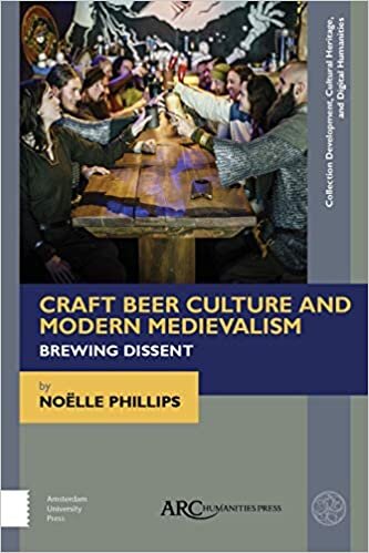indir Craft Beer Culture and Modern Medievalism: Brewing Dissent (Collection Development, Cultural Heritage, and Digital Human) (Collection Development, Cultural Heritage, and Digital Humanities)