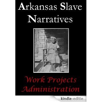 Arkansas Slave Narratives (English Edition) [Kindle-editie]