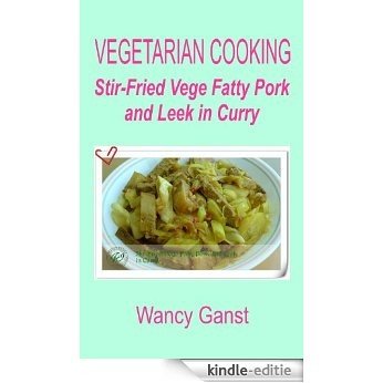 Vegetarian Cooking: Stir-Fried Vege Fatty Pork and Leek in Curry (Vegetarian Cooking - Vege Meats Book 14) (English Edition) [Kindle-editie]