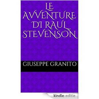 LE AVVENTURE DI RAUL STEVENSON (Italian Edition) [Kindle-editie]