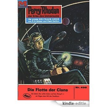 Perry Rhodan 496: Die Flotte der Clans (Heftroman): Perry Rhodan-Zyklus "Die Cappins" (Perry Rhodan-Erstauflage) (German Edition) [Kindle-editie]