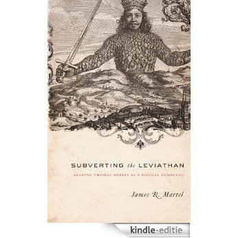 Subverting the Leviathan: Reading Thomas Hobbes as a Radical Democrat [Kindle-editie]