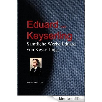 Gesammelte Werke Eduard von Keyserlings (German Edition) [Kindle-editie]