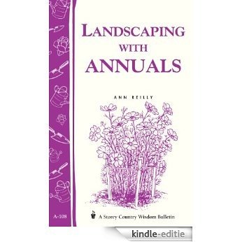 Landscaping with Annuals: Storey's Country Wisdom Bulletin A-108 (English Edition) [Kindle-editie]