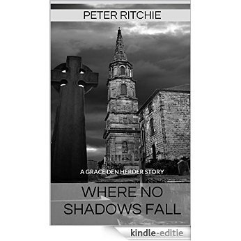 Where No Shadows Fall: A GRACE DEN HERDER STORY (English Edition) [Kindle-editie]