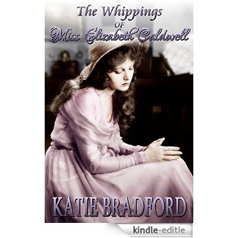 The Whippings of Miss Elizabeth Caldwell (English Edition) [Kindle-editie]