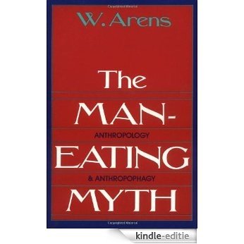 The Man-Eating Myth: Anthropology and Anthropophagy (Oxford University Press Paperback Galaxy Book) [Kindle-editie]