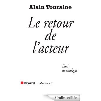 Le Retour de l'acteur : Essai de sociologie (Essais) (French Edition) [Kindle-editie]