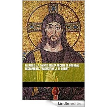 La Bible (La Sainte Bible) Ancien et Nouveau Testaments Traduction J. N. Darby (French Edition) [Kindle-editie]