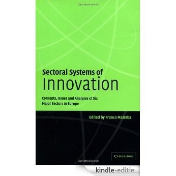 Sectoral Systems of Innovation: Concepts, Issues and Analyses of Six Major Sectors in Europe [Kindle-editie]