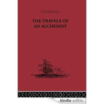 The Travels of an Alchemist: The Journey of the Taoist Ch'ang-Ch'un from China to the Hundukush at the Summons of Chingiz Khan (Broadway Travellers) [Kindle-editie]