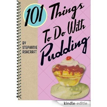 101 Things to Do with Pudding [Kindle-editie]