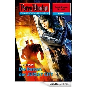 Perry Rhodan 2341: Die Ratten der JERSEY CITY (Heftroman): Perry Rhodan-Zyklus "Terranova" (Perry Rhodan-Erstauflage) (German Edition) [Kindle-editie]
