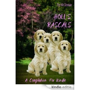 HOLL'S RASCALS - A COMPILATION FOR KINDLE (English Edition) [Kindle-editie]