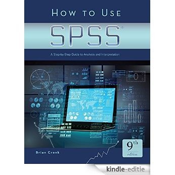How to Use SPSS®: A Step-By-Step Guide to Analysis and Interpretation [Kindle-editie]