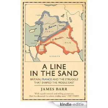 A Line in the Sand: Britain, France and the struggle that shaped the Middle East (English Edition) [Kindle-editie]