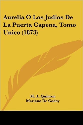 Aurelia O Los Judios de La Puerta Capena, Tomo Unico (1873)