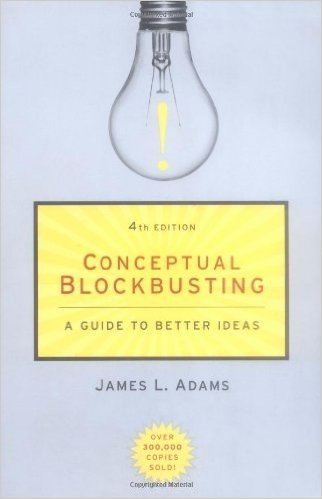 Conceptual Blockbusting: A Guide to Better Ideas, Fourth Edition