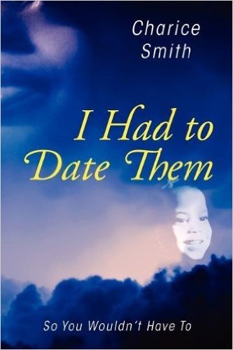 I Had to Date Them: So You Wouldn't Have to