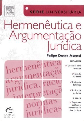 Hermenêutica e Argumentação Jurídica - Série Universitária