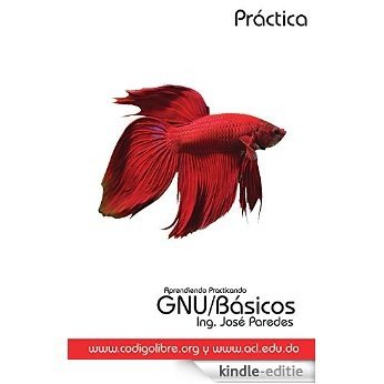 Aprendiendo Practicando GNU/Linux Básico (Spanish Edition) [Kindle-editie]