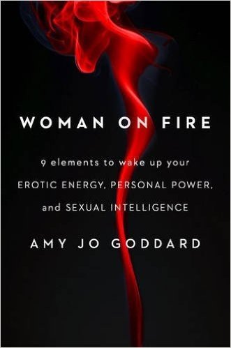Woman on Fire: 9 Elements to Wake Up Your Erotic Energy, Personal Power, and Sexual Intelligence baixar