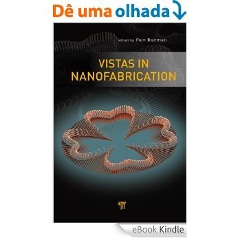 Vistas in Nanofabrication [Réplica Impressa] [eBook Kindle]