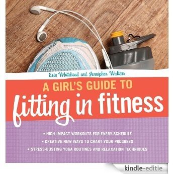 A Girl's Guide to Fitting in Fitness [Kindle-editie]