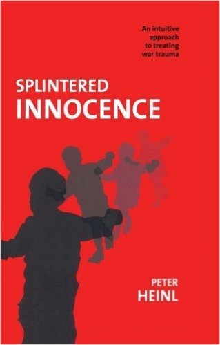 Splintered Innocence: An Intuitive Approach to Treating War Trauma