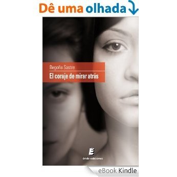 El coraje de mirar atrás (Spanish Edition) [eBook Kindle]