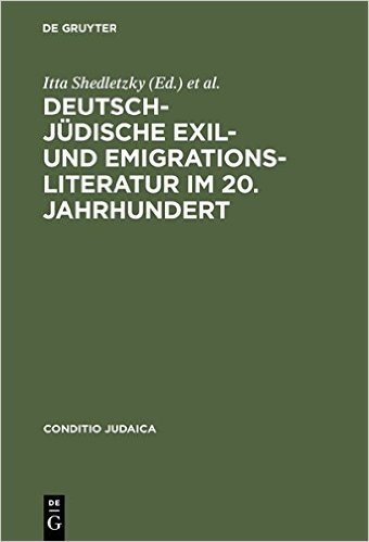 Deutsch-Judische Exil- Und Emigrationsliteratur Im 20. Jahrhundert